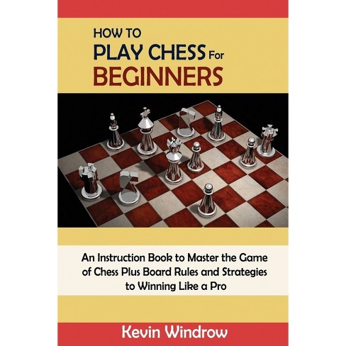 How To Play Chess For Beginners - By Kevin Windrow : Target