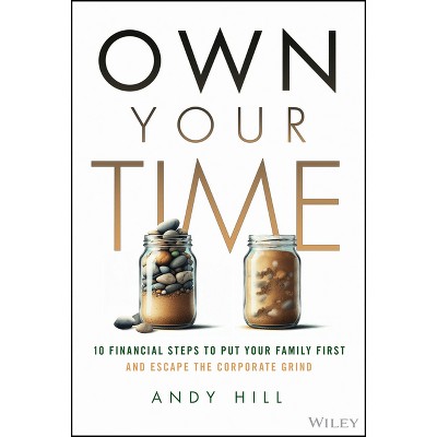 Own Your Time - by  Andy Hill (Hardcover)
