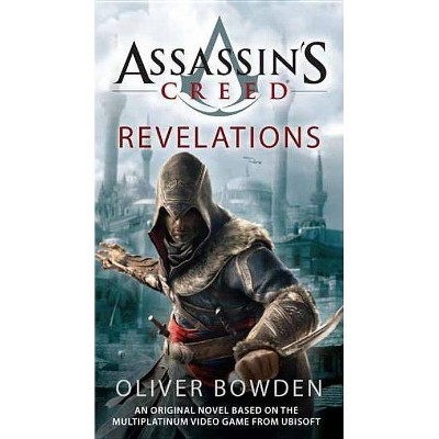 Revelations - (Assassin's Creed) by  Oliver Bowden (Paperback)