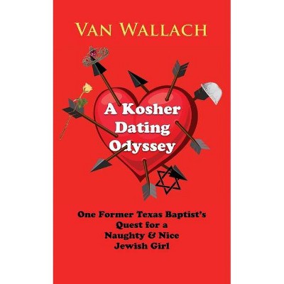 A Kosher Dating Odyssey - by  Van Wallach (Paperback)