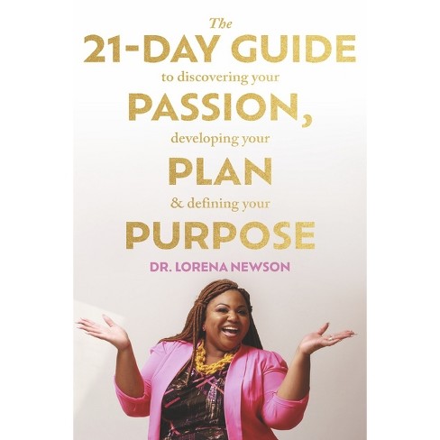 The 21-Day Guide to Discovering Your Passion, Developing Your Plan & Defining Your Purpose - by  Newson (Paperback) - image 1 of 1