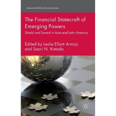 The Financial Statecraft of Emerging Powers - (International Political Economy) by  L Armijo & S Katada (Hardcover)