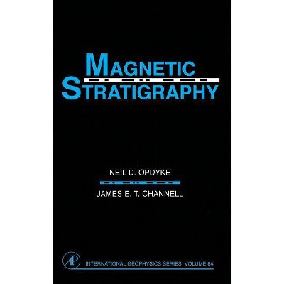 Magnetic Stratigraphy, 64 - (International Geophysics) by  Meil D Opdyke & James E T Channell (Hardcover)