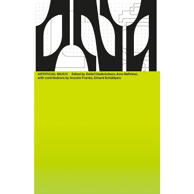 Artificial Music - by  Detlef Diederichsen & Arno Raffeiner (Paperback)