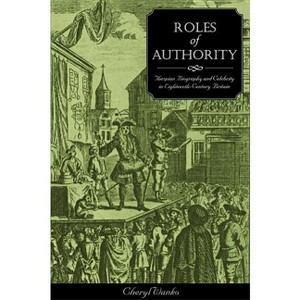Roles of Authority - (Thespian Biography and Celebrity in Ei) by  Cheryl Wanko (Hardcover) - 1 of 1