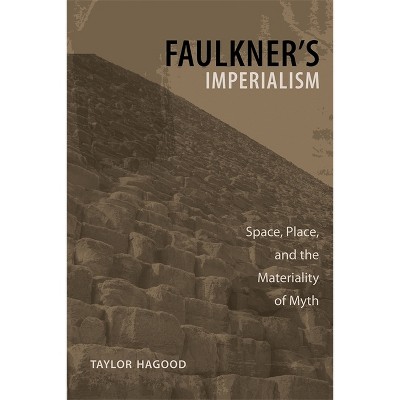 Faulkner's Imperialism - (Southern Literary Studies) by  Taylor Hagood (Paperback)