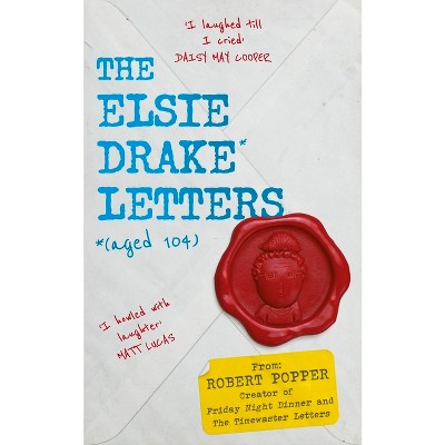 The Elsie Drake Letters (Aged 104) - by Elsie Drake & Robert Popper