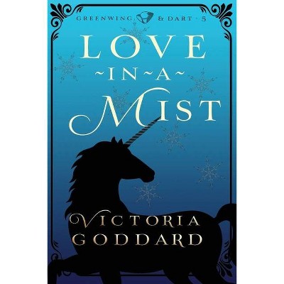 Love-in-a-Mist - by  Victoria Goddard (Paperback)