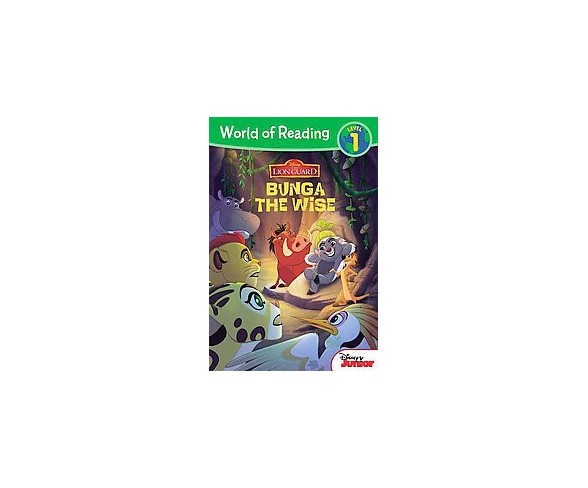 Bunga the Wise ( Disney The Lion Guard: World of Reading, Level 1) (Paperback) by Steve Behling