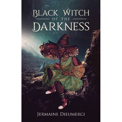 Black Witch of the Darkness - by  Jermaine Dieumerci (Paperback)