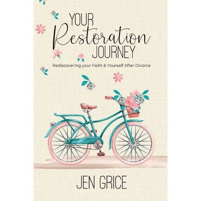 Your Restoration Journey - by  Jen Grice (Paperback)