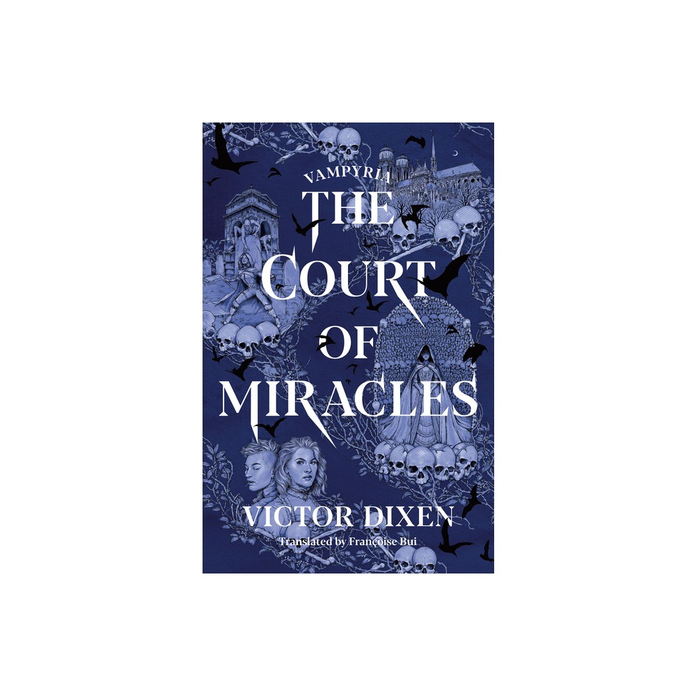 The Court of Miracles - (Vampyria Saga) by Victor Dixen (Hardcover)