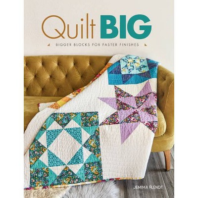 Quilt Big - by  Jemima Flendt (Paperback)