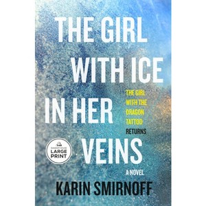The Girl with Ice in Her Veins - (The Girl with the Dragon Tattoo) Large Print by  Karin Smirnoff (Paperback) - 1 of 1