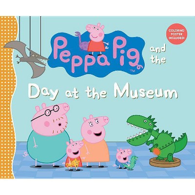 Peppa Pig and the Day at the Museum - by  Candlewick Press (Hardcover)