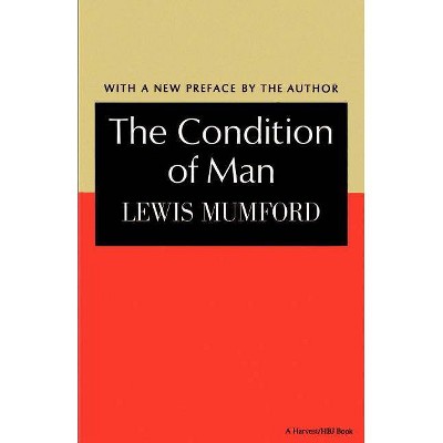 The Condition of Man - (Harvest Book, Hb 251) by  Mumford Lewis (Paperback)