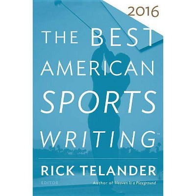 The Best American Sports Writing 2016 - by  Rick Telander & Glenn Stout (Paperback)