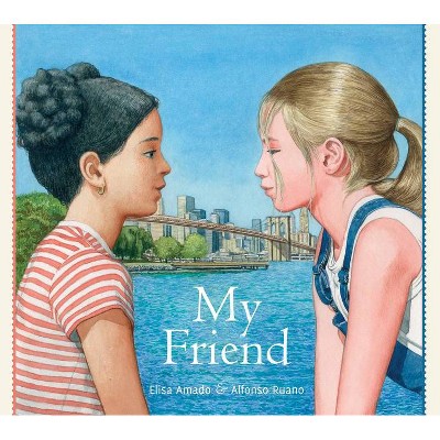 My Friend - by  Elisa Amado (Hardcover)