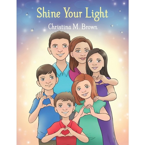 Shine Your Light - by Christina M Brown (Paperback)