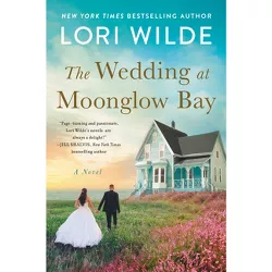 The Wedding at Moonglow Bay - (Moonglow Cove) by  Lori Wilde (Paperback)
