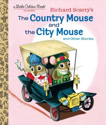 Richard Scarry's the Country Mouse and the City Mouse - (Little Golden Book) by  Patricia Scarry (Hardcover)