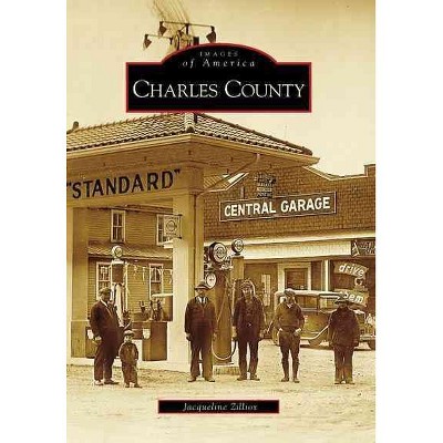 Charles County - by Jacqueline Zilliox (Paperback)