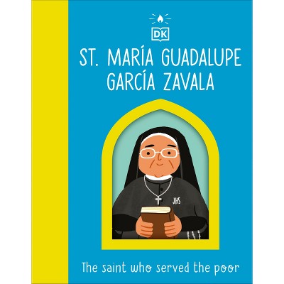 The Saint Who Served the Poor - St. María Guadalupe García Zavala - by  DK (Board Book)
