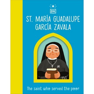 The Saint Who Served the Poor - St. María Guadalupe García Zavala - by  DK (Board Book) - 1 of 1