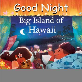 Good Night Big Island of Hawaii - (Good Night Our World) by  Adam Gamble & Mark Jasper (Board Book)