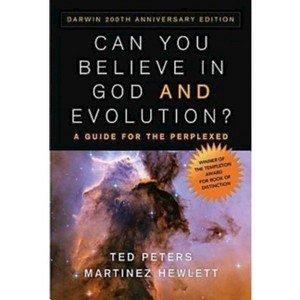 Can You Believe in God and Evolution? - by  Ted Peters & Martinez Hewlett (Paperback) - 1 of 1