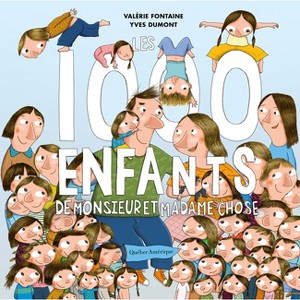 Les 1000 Enfants de Monsieur Et Madame Chose - by  Valérie Fontaine (Hardcover) - 1 of 1