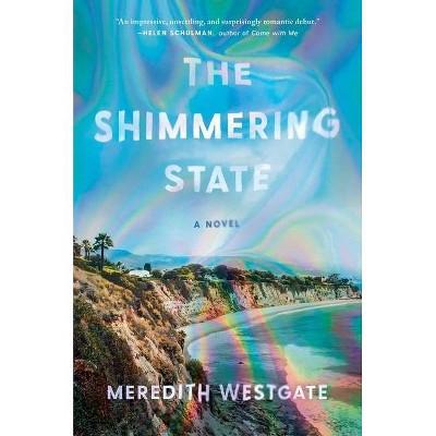 The Shimmering State - by  Meredith Westgate (Hardcover)