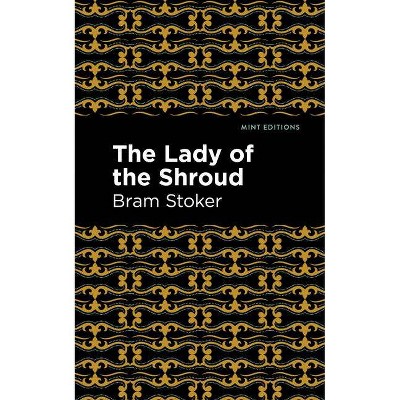 The Lady of the Shroud - (Mint Editions) by  Bram Stoker (Paperback)