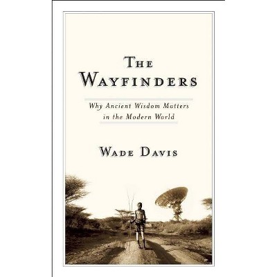 The Wayfinders - (CBC Massey Lectures) by  Wade Davis (Paperback)