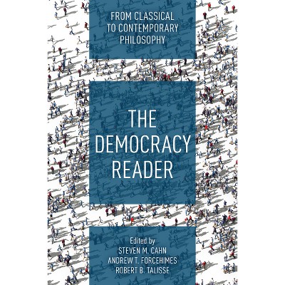 The Democracy Reader - by  Steven M Cahn & Andrew T Forcehimes & Robert B Talisse (Paperback)