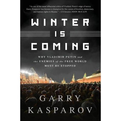 Winter Is Coming (Intl PB Ed) - by  Garry Kasparov (Paperback)