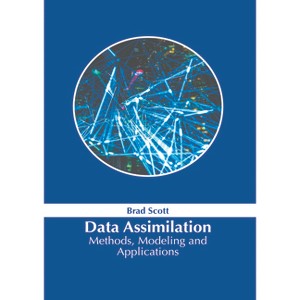 Data Assimilation: Methods, Modeling and Applications - by  Brad Scott (Hardcover) - 1 of 1