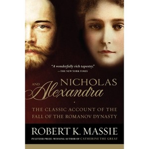 Nicholas and Alexandra - by  Robert K Massie (Paperback) - 1 of 1
