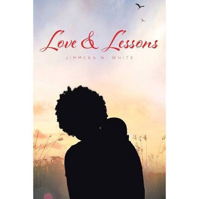 Love and Lessons - by  Jimmeka N White (Paperback)