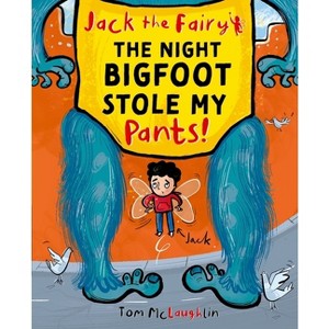 Jack the Fairy: The Night Bigfoot Stole My Pants - by  Tom McLaughlin (Paperback) - 1 of 1