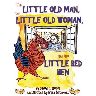 The Little Old Man, the Little Old Woman, and the Little Red Hen - by  David Roper (Paperback)