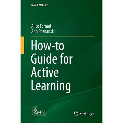 How-To Guide for Active Learning - (Iamse Manuals) by  Alice Fornari & Ann Poznanski (Paperback)