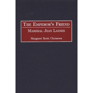 The Emperor's Friend - (Contributions in Military Studies) by  Margaret Scott Chrisawn (Hardcover) - 1 of 1
