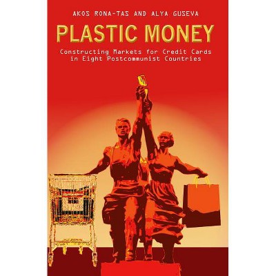 Plastic Money - by  Alya Guseva & Akos Rona-Tas (Hardcover)