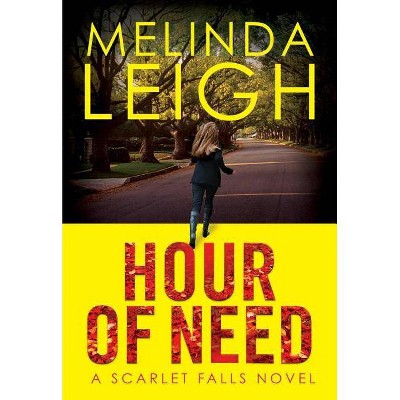 Hour of Need - (Scarlet Falls) by  Melinda Leigh (Paperback)