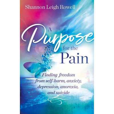 A Purpose for the Pain - by  Shannon Rowell (Paperback)