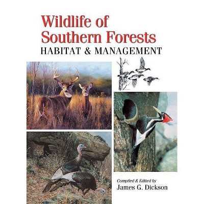 Wildlife of Southern Forests - by  James G Dickson (Hardcover)