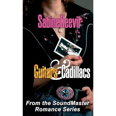 Guitars & Cadillacs - (Soundmaster Romance) by  Sabine Keevil (Paperback)
