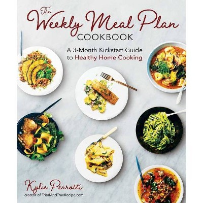 The Weekly Meal Plan Cookbook - by  Kylie Perrotti (Paperback)