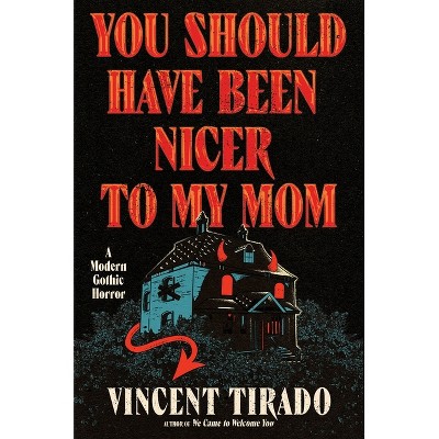You Should Have Been Nicer to My Mom - by  Vincent Tirado (Hardcover)